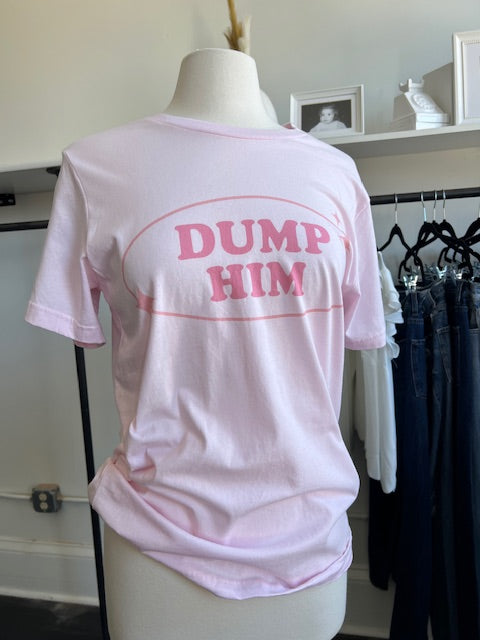 Dump Him T-Shirt