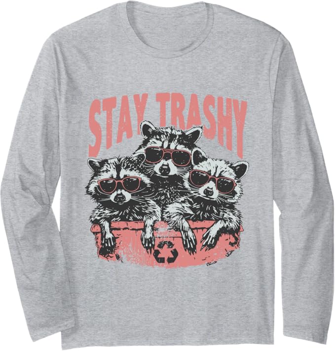 Stay Trashy Long Sleeve Shirt